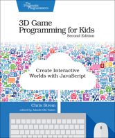 3D Game Programming for Kids: Create Interactive Worlds with JavaScript 1937785440 Book Cover