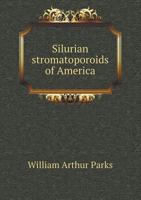 Silurian stromatoporoids of America - Primary Source Edition 1017716714 Book Cover