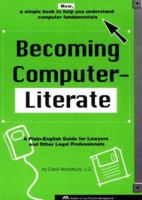 Becoming Computer-Literate: A Plain-English Guide for Lawyers and Other Legal Professionals 1570730296 Book Cover