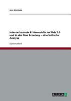 Internetbasierte Erlösmodelle im Web 2.0 und in der New Economy: Eine kritische Analyse 3638740900 Book Cover