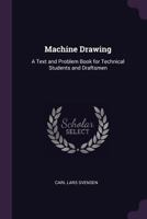 Machine Drawing; a Text and Problem Book for Technical Students and Draftsmen 1018456821 Book Cover