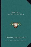 Bertha: A Story Of Love 1241535280 Book Cover