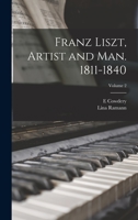 Franz Liszt, Artist and man. 1811-1840; Volume 2 101659822X Book Cover