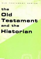 The Old Testament and the Historian: Guide to Biblical Scholarship 080060461X Book Cover