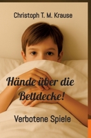 Hände über die Bettdecke!: Verbotene Spiele (German Edition) 3384677404 Book Cover