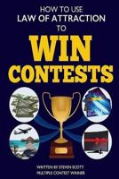 How to Use Law of Attraction to Win Contests 1530403103 Book Cover