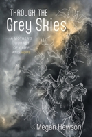 Through the Grey Skies: A Mother's Journey of Grief and Hope 1038366879 Book Cover