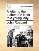 A letter to the author of A letter to a young lady. 1170939775 Book Cover