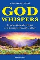 God Whispers: Lessons from the Heart of a Loving Heavenly Father, A One-Year Devotional, Volume 1 of 2 164645426X Book Cover