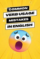 Common Verb Usage Mistakes: Navigating the Nuances of Verbs to Enhance Your Language Precision B0CV6TQYNF Book Cover