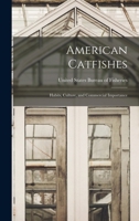 American Catfishes: Habits, Culture, and Commercial Importance 101752646X Book Cover