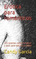 Er�tica Para Rom�nticos: 301 Poemas Cortos de Amor Y Sexo En Prosa Para Seducir Y Excitar 1717844421 Book Cover
