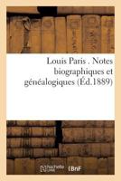 Louis Paris . Notes biographiques et généalogiques (Histoire) 201368598X Book Cover