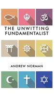 The Unwitting Fundamentalist 1787106594 Book Cover