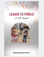 Learn to Fiddle in 30 Days: A Beginner's Guide to Becoming a Fiddle Player B0GS4Z37R2 Book Cover