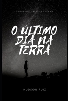 O Último Dia na Terra: Uma Reflexão sobre a Volta de Jesus B0BZFPJT29 Book Cover