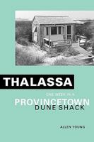 Thalassa: One Week in a Provincetown Dune Shack 1884540236 Book Cover