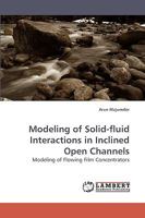 Modeling of Solid-fluid Interactions in Inclined Open Channels: Modeling of Flowing Film Concentrators 3838316800 Book Cover