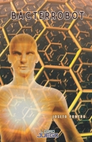 Bacterrobot: un librojuego en el que tú vives la aventura B0CFWS8RWZ Book Cover