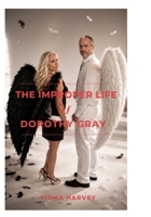The Improper Life of Dorothy Gray: Beautiful, Expensive and Extremely Discreet B0HG1XB18G Book Cover