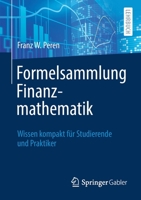 Formelsammlung Finanzmathematik: Wissen kompakt für Studierende und Praktiker 3662673606 Book Cover