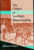 Origins Southern Sharecropping (Labor And Social Change) 1566390699 Book Cover