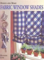 Design and Make Fabric Window Shades 0882668951 Book Cover