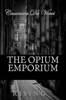 The Opium Emporium: Rising 1539985814 Book Cover