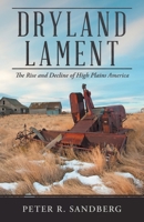 Dryland Lament: The Rise and Decline of High Plains America 1664262679 Book Cover