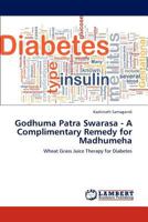 Godhuma Patra Swarasa - A Complimentary Remedy for Madhumeha: Wheat Grass Juice Therapy for Diabetes 3659191817 Book Cover