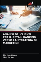 Analisi Dei Clienti Per Il Retail Banking Verso La Strategia Di Marketing 620368368X Book Cover