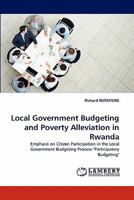 Local Government Budgeting and Poverty Alleviation in Rwanda: Emphasis on Citizen Participation in the Local Government Budgeting Process-"Participatory Budgeting" 3843389756 Book Cover