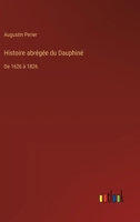 Histoire abrégée du Dauphiné: De 1626 à 1826 3385021316 Book Cover