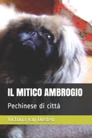 IL MITICO AMBROGIO: Pechinese di città (pechinesi e derivati in adozione) (Italian Edition) 1679033549 Book Cover