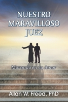 Nuestro Maravilloso Juez: Morando en su Amor (Spanish Edition) 1479616613 Book Cover