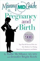 The Mommy Md Guide to Pregnancy and Birth [Jan 01, 2018] Rallie Mcallister, Jennifer Bright Reich 0984480404 Book Cover