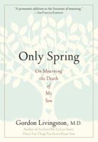 Only Spring: On Mourning the Death of My Son 1569243514 Book Cover