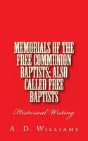 Memorials Of The Free Communion Baptists: Also Called Free Baptists 1495334074 Book Cover