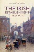 The Irish Establishment 1879-1914 0198866445 Book Cover