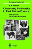 Conserving Biodiversity in East African Forests: A Study of the Eastern Arc Mountains (Ecological Studies) 3540424296 Book Cover