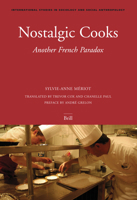 Nostalgic Cooks: Another French Paradox (International Studies in Sociology and Social Anthropology) (International Studies in Sociology and Social Anthropology) B0021ZOIJ6 Book Cover