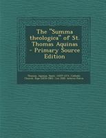 The Summa Theologica of St. Thomas Aquinas - Primary Source Edition 1295458225 Book Cover