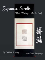 Japanese Scrolls: Their History, Art, and Craft 1891640887 Book Cover