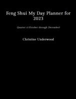 Feng Shui My Day Planner for 2023: Quarter 4 (October through December) 1953833020 Book Cover