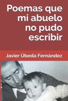 Poemas Que Mi Abuelo No Pudo Escribir B086FZTPBS Book Cover