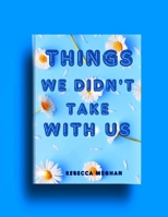 Things We Didn't Take With Us B0CLYRGFD8 Book Cover