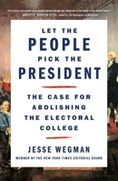 Let the People Pick the President 1250221978 Book Cover