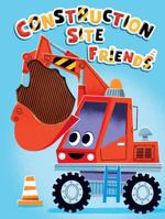 Construction Site Friends - Silicone Touch and Feel Board Book - Sensory Board Book 1953756123 Book Cover