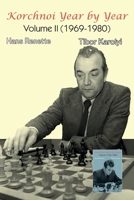 Korchnoi Year by Year: Volume II (1969-1980) 5604784966 Book Cover