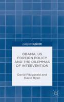 Obama, US Foreign Policy and the Dilemmas of Intervention 1137428554 Book Cover